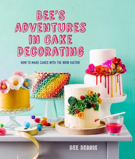 Bee's Adventures in Cake Decorating By Bee Berrie