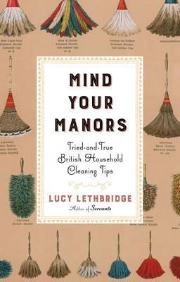 Mind Your Manors Tried-and True British Household Cleaning Tips By Lucy Lethbridge