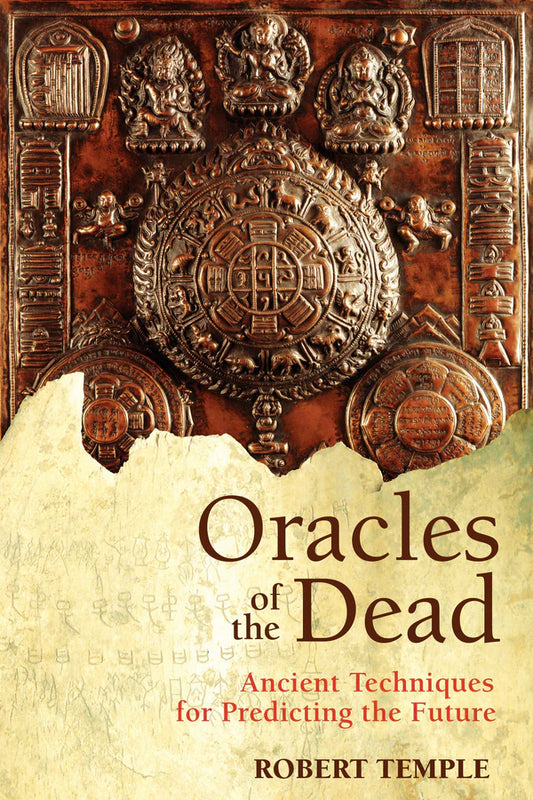 Oracles of the Dead Ancient Techniques for Predicting the Future by Robert Temple