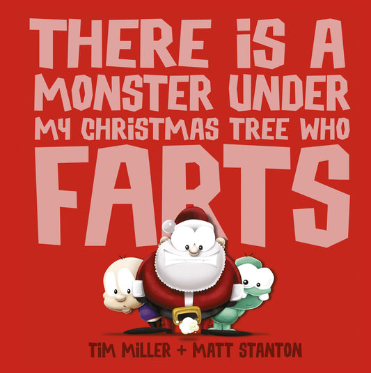 There is a Monster Under My Christmas Tree Who Farts By Tim Miller