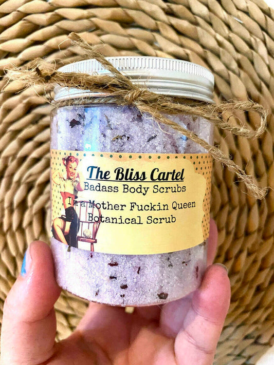 body scrub botanical, I'm a motherfucking queen. bliss cartel