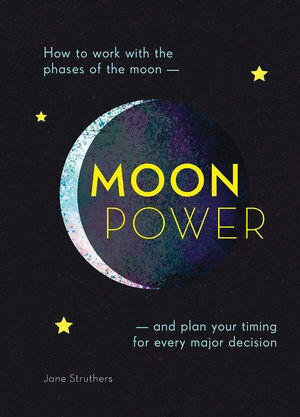 BOOK MOONPOWER How to Work with the Phases of the Moon and Plan Your Timing for Every Major Decision